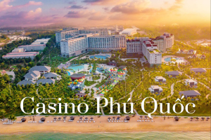 Casino Phú Quốc - Khám phá sòng bạc hợp pháp đầu tiên tại Việt Nam